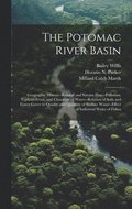 The Potomac River Basin; Geographic History--rainfall and Stream Flow--pollution, Typhoid Fever, and Character of Water--relation of Soils and Forest Cover to Quailty and Quantity of Surface