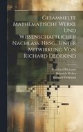 Gesammelte mathematische Werke und wissenschaftlicher Nachlass. Hrsg., unter Mitwirkung von Richard Dedekind