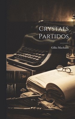 Gilka 1893-1980 Machado - Crystaes partidos, Inbunden
