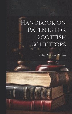 Robert Morrison Neilson - Handbook on Patents for Scottish Solicitors, Inbunden. Tillgänglighet: Lägg i varukorg