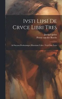 Justus 1547-1606 Lipsius - Ivsti LipsI De crvce libri tres, Inbunden. Tillgänglighet: Lägg i varukorg