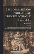 Meddelelser om skuespil og theaterforhold i Odense; i anledning af hundredeaarsdagen for den frste danske komedies opfrelse paa Odense theater, den 18. nov. 1896