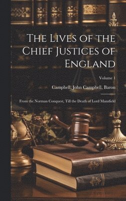 John Campbell Baron Campbell - Lives of the Chief Justices of England, Inbunden
