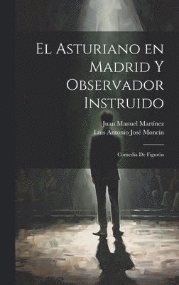 Luis Antonio José Moncín, Juan Manuel Martínez - Asturiano en Madrid y Observador Instruido, Inbunden