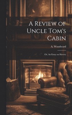 A Woodward - Review of Uncle Tom's Cabin, Inbunden. Tillgänglighet: Lägg i varukorg