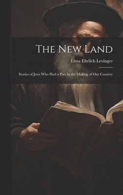 Elma Ehrlich Levinger - New Land, Inbunden