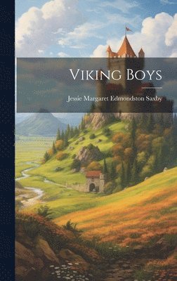 Jessie Margaret Edmondston Saxby - Viking Boys, Inbunden. Tillgänglighet: Lägg i varukorg