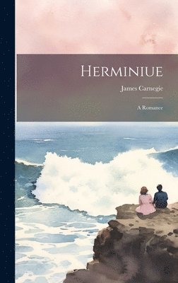 James Carnegie - Herminiue, Inbunden