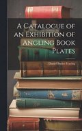 A Catalogue of an Exhibition of Angling Book Plates
