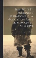 Bref rcit et succincte narration de la navigation faite en MDXXXV et MDXXXVI