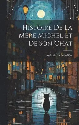 Emile de la Bédollière - Histoire de la Mère Michel et de Son Chat, Inbunden. Tillgänglighet: Lägg i varukorg