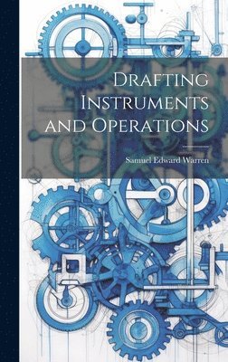 Samuel Edward Warren - Drafting Instruments and Operations, Inbunden. Tillgänglighet: Lägg i varukorg
