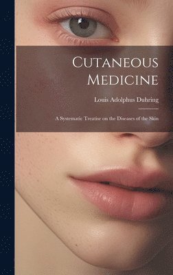 Louis Adolphus Duhring - Cutaneous Medicine, Inbunden. Tillgänglighet: Lägg i varukorg