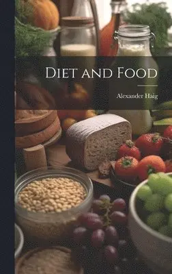 Alexander Haig - Diet and Food, Inbunden. Tillgänglighet: Lägg i varukorg