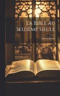 La Bible au Seizime Sicle