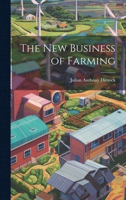 Julian Anthony Dimock - New Business of Farming, Inbunden. Tillgänglighet: Lägg i varukorg