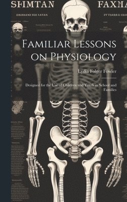 Familiar Lessons on Physiology