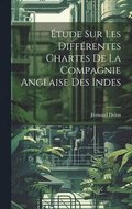 �tude sur les Diff�rentes Chartes de la Compagnie Anglaise des Indes