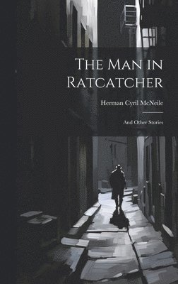 Herman Cyril McNeile - Man in Ratcatcher, Inbunden