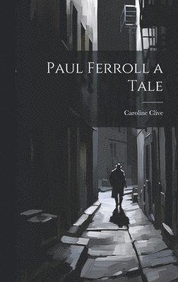 Caroline Clive - Paul Ferroll a Tale, Inbunden