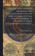 ber die verschiednen Methoden des Philosophirens und die verschiednen Systeme der Philosophie in Rcksicht ihrer allgemeinen Gltigkeit.