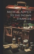Medical Advice to the Indian Stranger