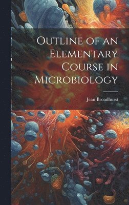 Jean Broadhurst - Outline of an Elementary Course in Microbiology, Inbunden. Tillgänglighet: Lägg i varukorg