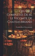 Oeuvres Compl�tes De M. Le Vicomte de Chateaubriand