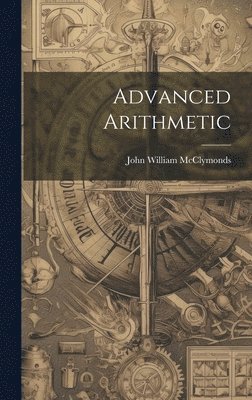 John William McClymonds - Advanced Arithmetic, Inbunden. Tillgänglighet: Lägg i varukorg