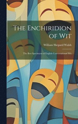 William Shepard Walsh - Enchiridion of Wit, Inbunden. Tillgänglighet: Lägg i varukorg
