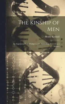 Henry Kendall - Kinship of Men, Inbunden. Tillgänglighet: Lägg i varukorg