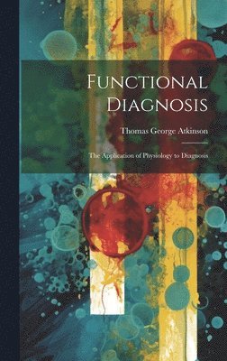 Thomas George Atkinson - Functional Diagnosis, Inbunden. Tillgänglighet: Lägg i varukorg