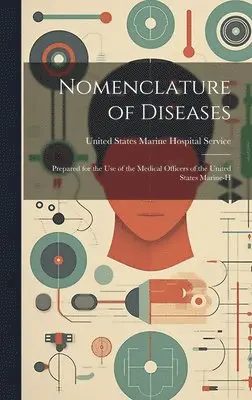 United States Marine Hospital Service - Nomenclature of Diseases, Inbunden. Tillgänglighet: Lägg i varukorg