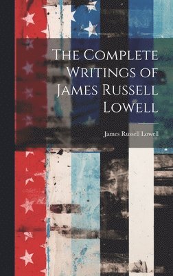 Complete Writings of James Russell Lowell
