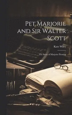 Kate Wiley - Pet Marjorie and Sir Walter Scott, Inbunden. Tillgänglighet: Lägg i varukorg