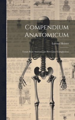 Lorenz Heister - Compendium Anatomicum, Inbunden. Tillgänglighet: Lägg i varukorg