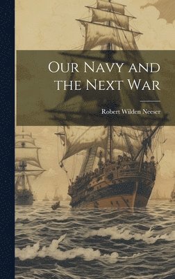 Our Navy and the Next War