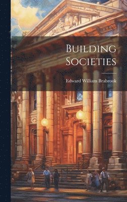 Edward William Brabrook - Building Societies, Inbunden. Tillgänglighet: Lägg i varukorg