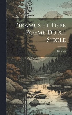 De Boer - Piramus Et Tisbe Poeme Du XII Siecle, Inbunden