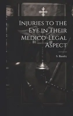 Injuries to the Eye in Their Medico-Legal Aspect