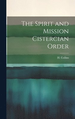 H Collins - Spirit and Mission Cistercian Order, Inbunden. Tillgänglighet: Lägg i varukorg