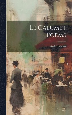 Andre Salmon - calumet Poems, Inbunden