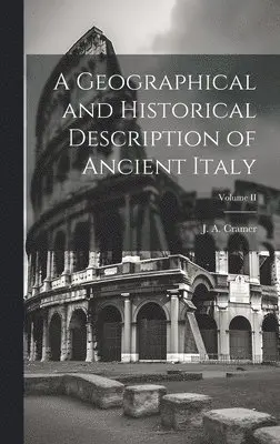 Geographical and Historical Description of Ancient Italy; Volume II