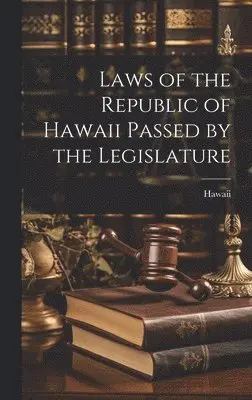 Hawaii - Laws of the Republic of Hawaii Passed by the Legislature, Inbunden. Tillgänglighet: Lägg i varukorg