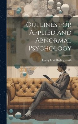 Harry Levi Hollingworth - Outlines for Applied and Abnormal Psychology, Inbunden