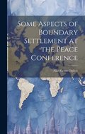 Some Aspects of Boundary Settlement at the Peace Conference