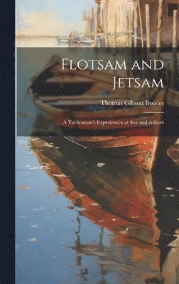 Thomas Gibson Bowles - Flotsam and Jetsam, Inbunden. Tillgänglighet: Lägg i varukorg