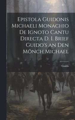 Guido - Epistola Guidonis Michaeli Monachio de Ignoto Cantu Directa d. I. Brief Guido's an den Mönch Michael, Inbunden