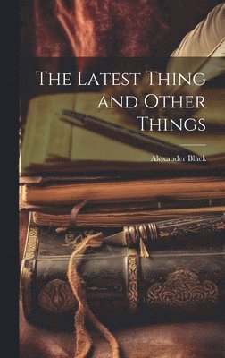 Latest Thing and Other Things
