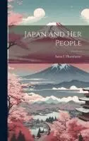 Anna C Hartshorne - Japan and Her People, Inbunden. Tillgänglighet: Lägg i varukorg